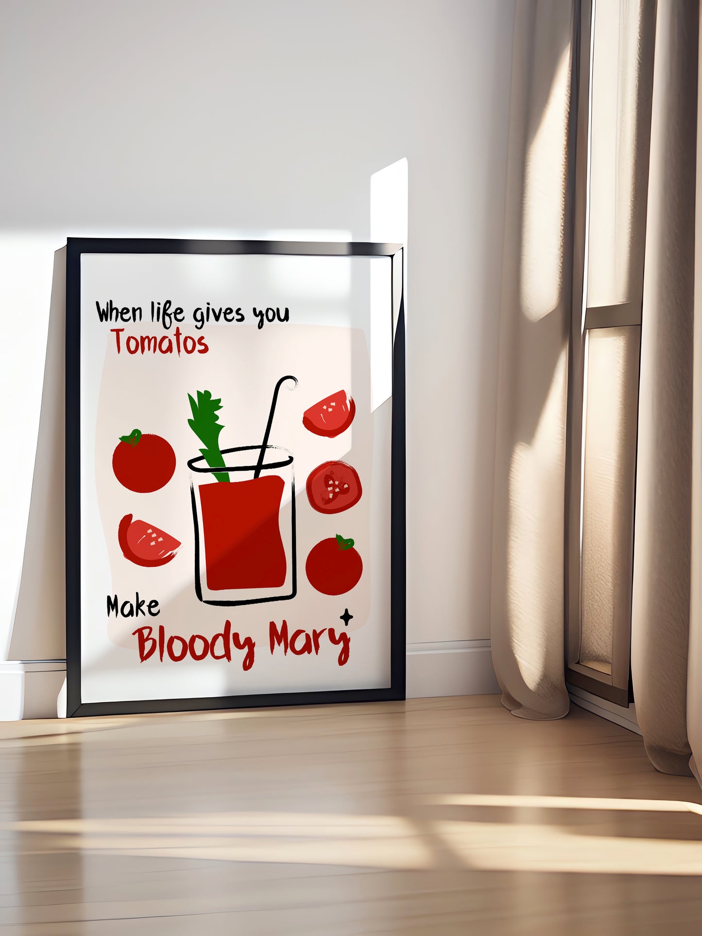 When life gives you Tomatoes make Bloody Mary | Unframed