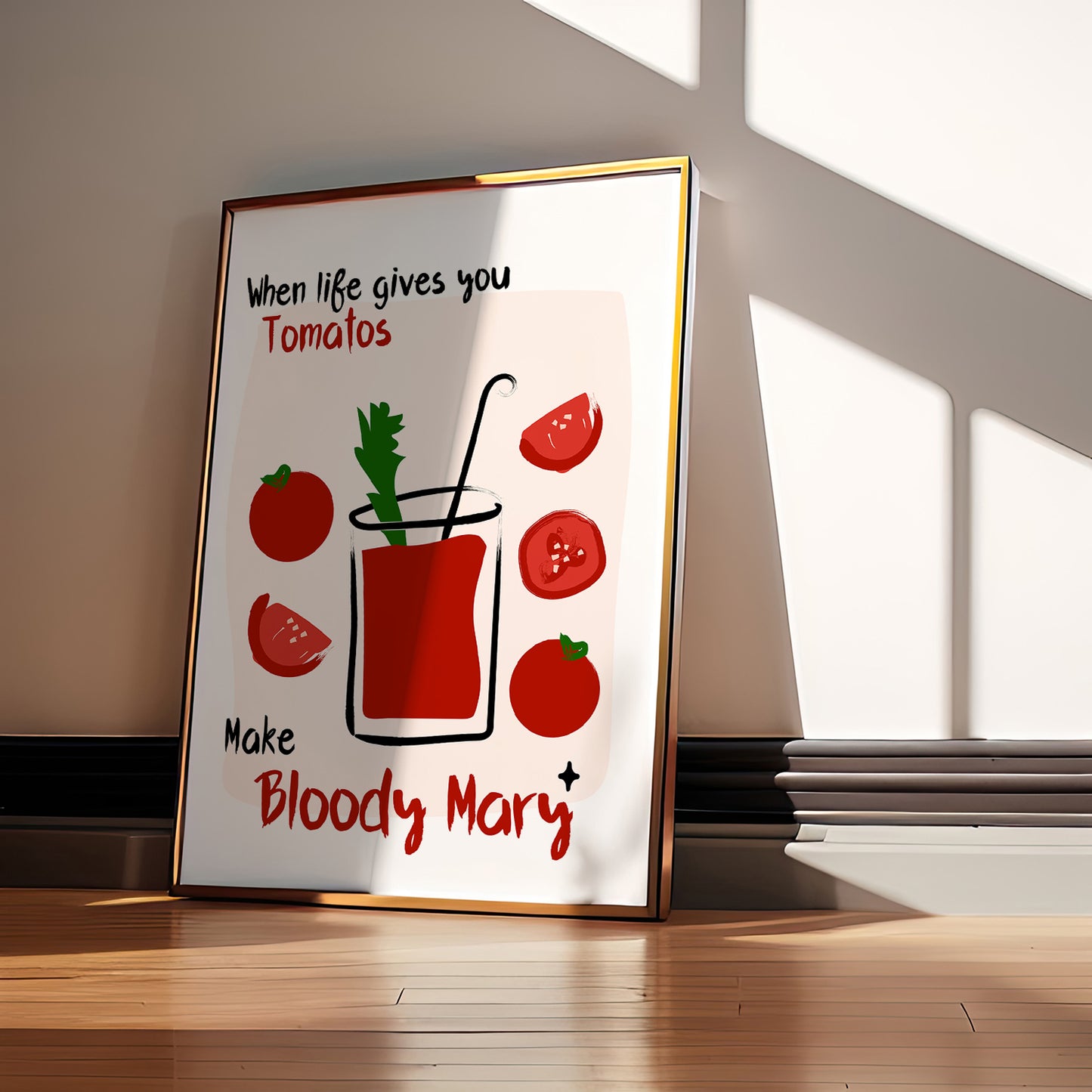 When life gives you Tomatoes make Bloody Mary | Unframed