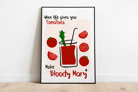 When life gives you Tomatoes make Bloody Mary | Unframed