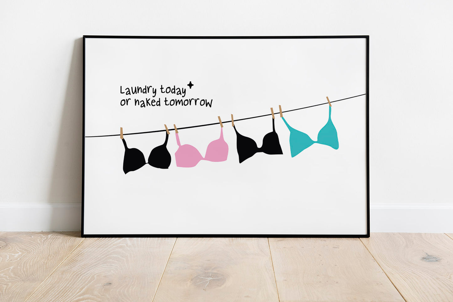 Laundry Today or Naked Tomorrow | Unframed