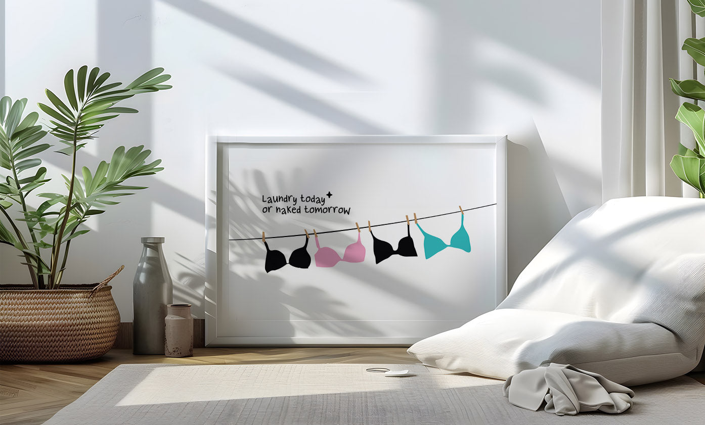 Laundry Today or Naked Tomorrow | Unframed